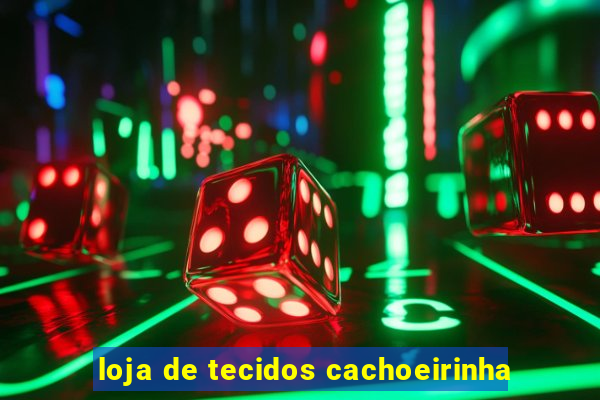 loja de tecidos cachoeirinha